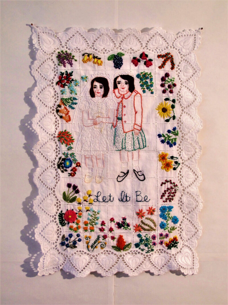 Let It Be embroidery on vintage textile 15H x 11W 2018 Collection of Ann Ameling